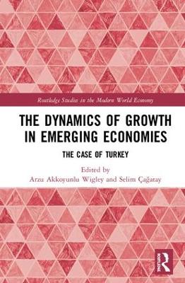 The Dynamics of Growth in Emerging Economies: The Case of Turkey book