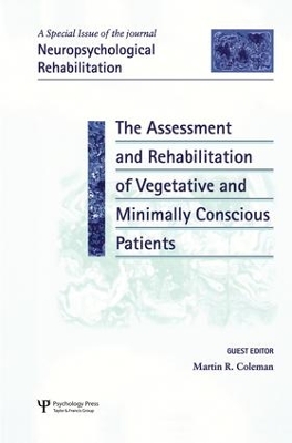 The Assessment and Rehabilitation of Vegetative and Minimally Conscious Patients by Martin Richard Coleman