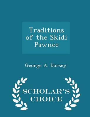Traditions of the Skidi Pawnee - Scholar's Choice Edition book