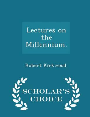 Lectures on the Millennium. - Scholar's Choice Edition book