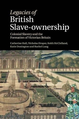 Legacies of British Slave-Ownership book