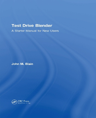 Test Drive Blender: A Starter Manual for New Users by John M. Blain