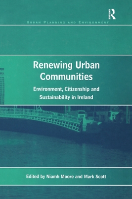 Renewing Urban Communities: Environment, Citizenship and Sustainability in Ireland by Mark Scott