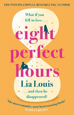 Eight Perfect Hours: The heartwarming and romantic love story everyone is falling for! by Lia Louis