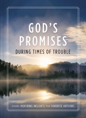 God's Promises During Times of Trouble: Encouragement and Inspiration for Life's Most Difficult Challenges book