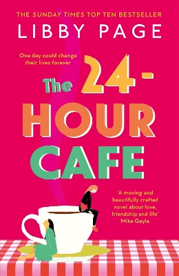 The 24-Hour Café: An uplifting story of friendship, hope and following your dreams from the top ten bestseller by Libby Page