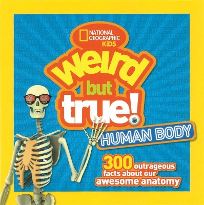 Weird But True! Human Body by National Geographic Kids