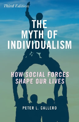 The Myth of Individualism by Peter L. Callero