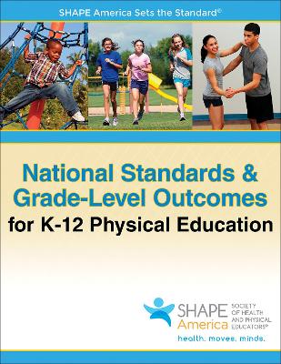 National Standards & Grade-Level Outcomes for K-12 Physical Education by SHAPE America - Society of Health and Physical Educators