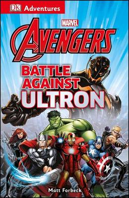 DK Adventures: Marvel the Avengers: Battle Against Ultron by DK