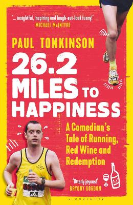 26.2 Miles to Happiness: A Comedian’s Tale of Running, Red Wine and Redemption by Paul Tonkinson