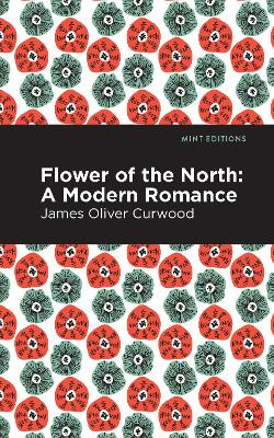 Flower of the North: A Modern Romance book