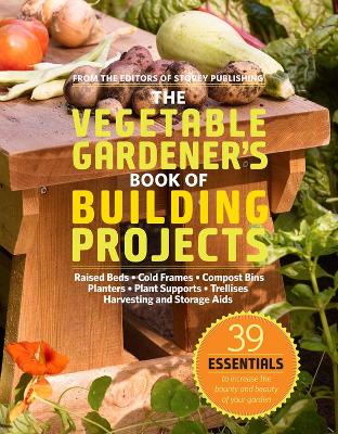 Vegetable Gardener's Book of Building Projects book