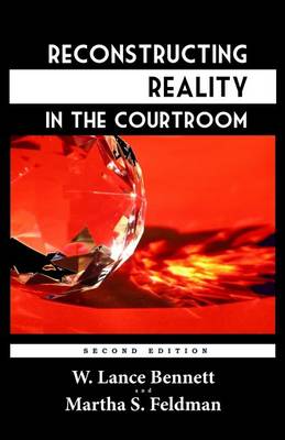 Reconstructing Reality in the Courtroom: Justice and Judgment in American Culture by Professor Martha S Feldman