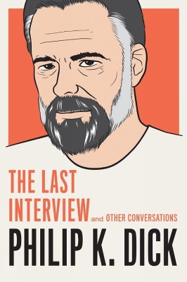 Philip K. Dick: The Last Interview book
