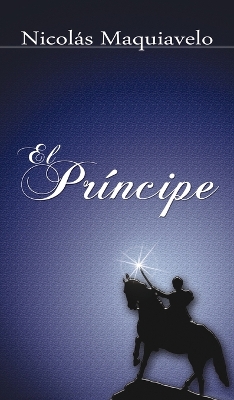 El Principe / The Prince by Niccolo Machiavelli