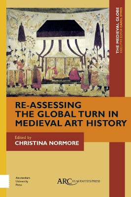 Re-Assessing the Global Turn in Medieval Art History book