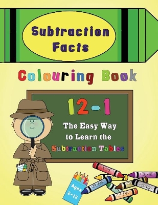 Subtraction Facts Colouring Book 12-1: The Easy Way to Learn the Subtraction Tables book