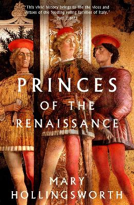 Princes of the Renaissance by Mary Hollingsworth