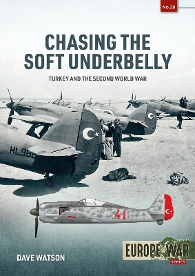 Chasing the Soft Underbelly: Turkey and the Second World War book