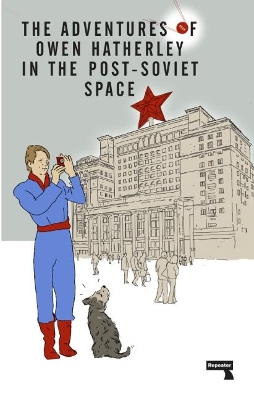 The Adventures of Owen Hatherley In The Post-Soviet Space book