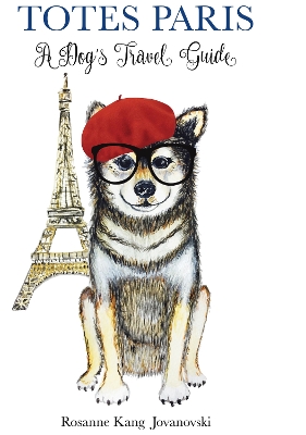 Totes Paris: A Dog's Travel Guide book