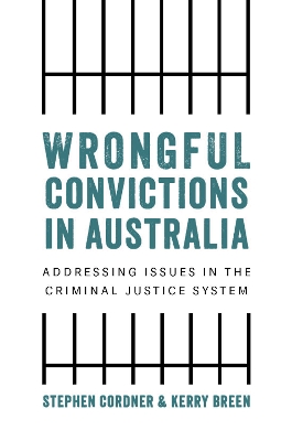 Wrongful Convictions in Australia: Addressing Issues in the Criminal Justice System by Stephen Cordner