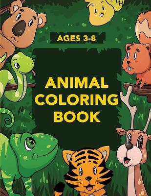 Animal Coloring Book for Kids: Activities for Toddlers, Preschoolers, Boys & Girls Ages 3-4, 4-6, 6-8 book
