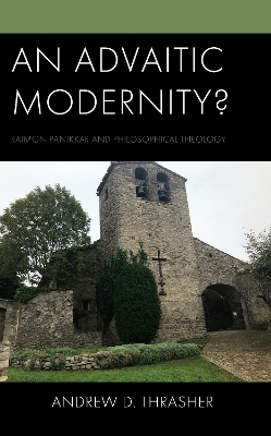 An Advaitic Modernity?: Raimon Panikkar and Philosophical Theology book