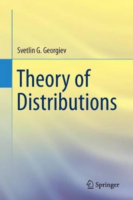 Theory of Distributions by Svetlin G. Georgiev