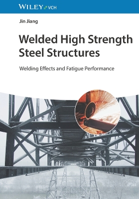 Welded High Strength Steel Structures: Welding Effects and Fatigue Performance book