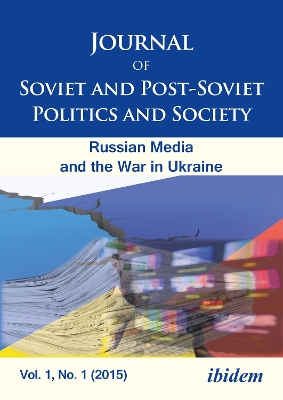 Journal of Soviet and Post-Soviet Politics and Society: 2015/1: The Russian Media and the War in Ukraine book