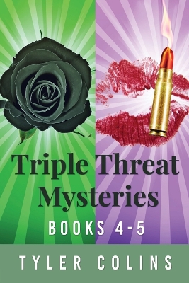 Triple Threat Mysteries - Books 4-5 by Tyler Colins