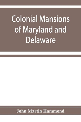 Colonial mansions of Maryland and Delaware book