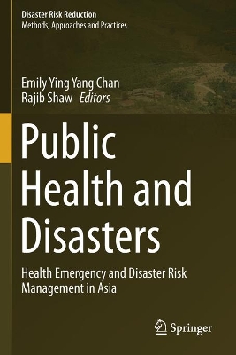 Public Health and Disasters: Health Emergency and Disaster Risk Management in Asia by Emily Ying Yang Chan