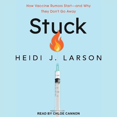 Stuck: How Vaccine Rumors Start - And Why They Don't Go Away by Chloe Cannon
