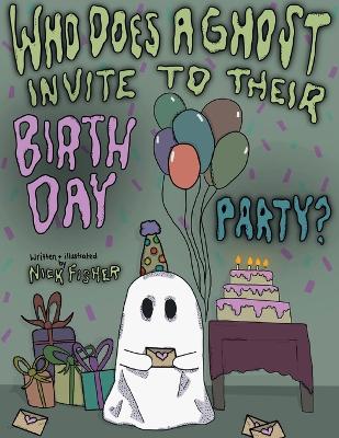 Who Does A Ghost Invite to Their Birthday Party? book