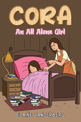 Cora: An All Alone Girl by Elaine Vanderberg