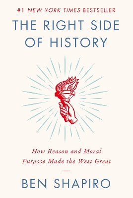 The Right Side of History: How Reason and Moral Purpose Made the West Great book
