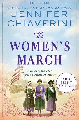 The Women's March: A Novel Of The 1913 Woman Suffrage Procession [Large Print] by Jennifer Chiaverini