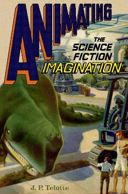 Animating the Science Fiction Imagination book