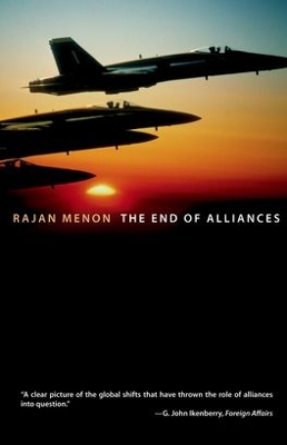 The End of Alliances by Rajan Menon