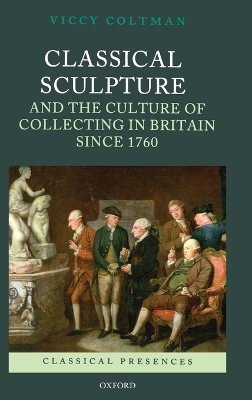 Classical Sculpture and the Culture of Collecting in Britain since 1760 book