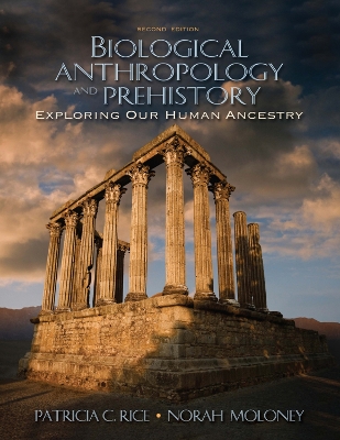 Biological Anthropology and Prehistory by Patricia C. Rice