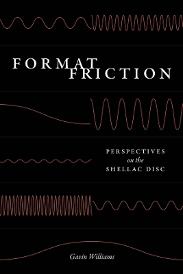 Format Friction: Perspectives on the Shellac Disc book