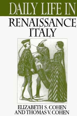 Daily Life in Renaissance Italy by Elizabeth S. Cohen