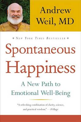 Spontaneous Happiness by Andrew Weil