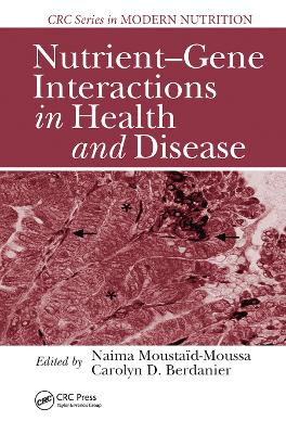 Nutrient-Gene Interactions in Health and Disease book