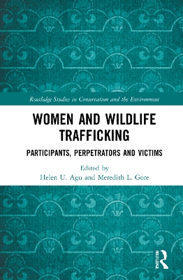 Women and Wildlife Trafficking: Participants, Perpetrators and Victims by Helen U. Agu