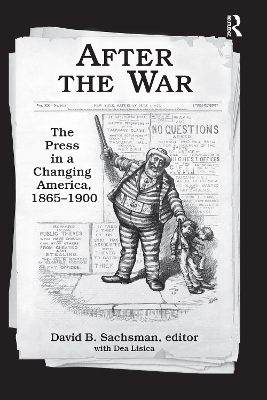 After the War: The Press in a Changing America, 1865–1900 by David B. Sachsman